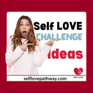 Boost Your Self With Different Self love Challenge Ideas