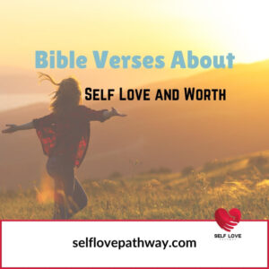 Bible Verses About Self Love and Worth