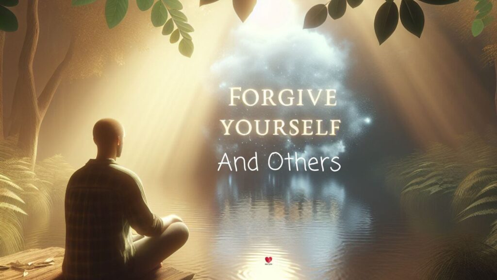 Forgive Yourself and Others