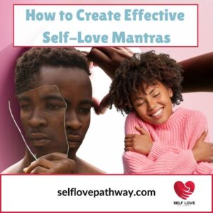 How to Create Effective Self-Love Mantras