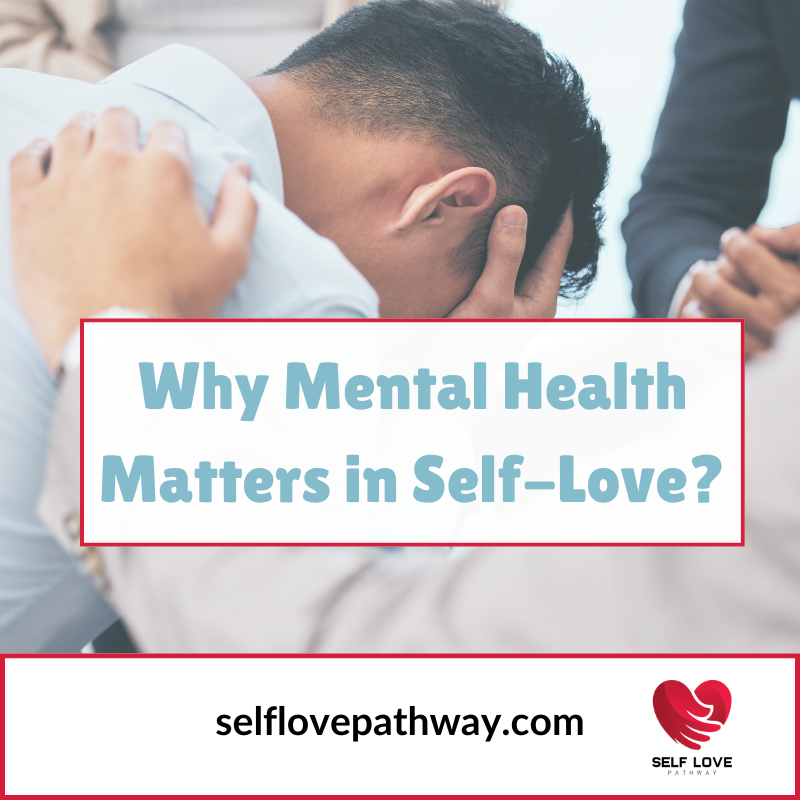 Why Mental Health Matters in Self-Love?