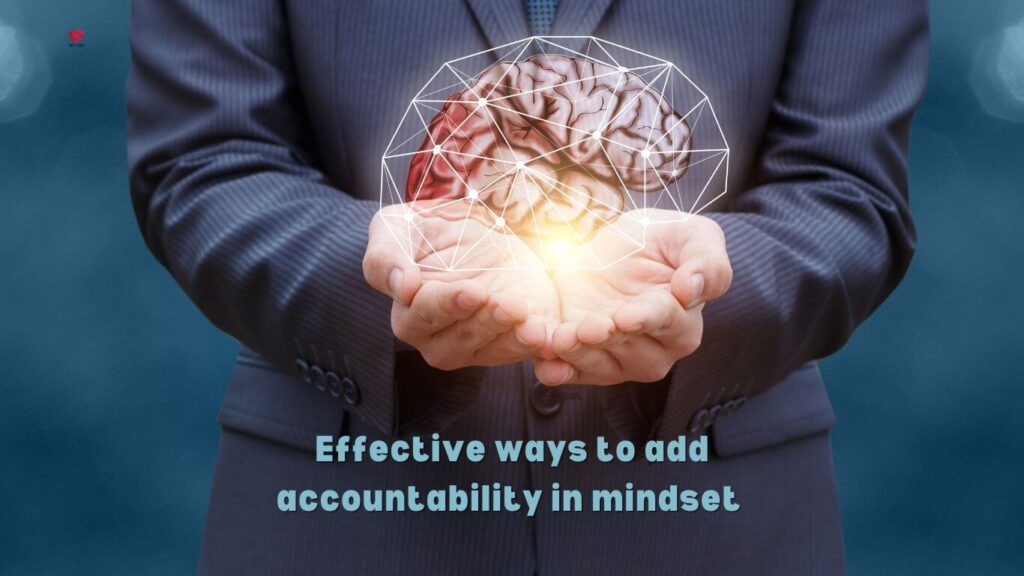 Effective ways to add accountability in mindset 