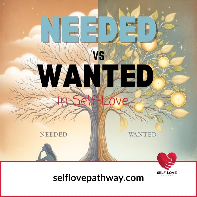 Needed vs Wanted in Self Love: You Must Know Key Insights