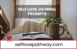 Self-Love Journal Prompts to Nurture Your Inner Self