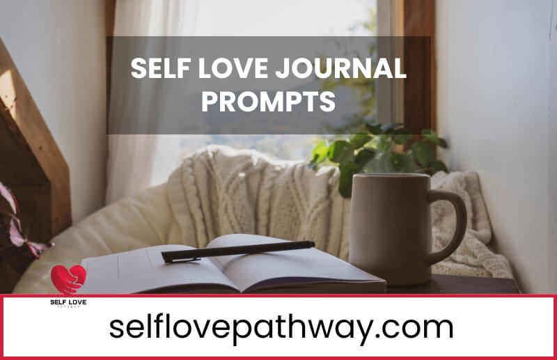 Self Love Journal Prompts to Nurture Your Inner Self